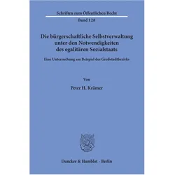 Die bürgerschaftliche Selbstverwaltung unter den Notwendigkeiten des egalitären Sozialstaats., Fachbücher von Peter H Krämer
