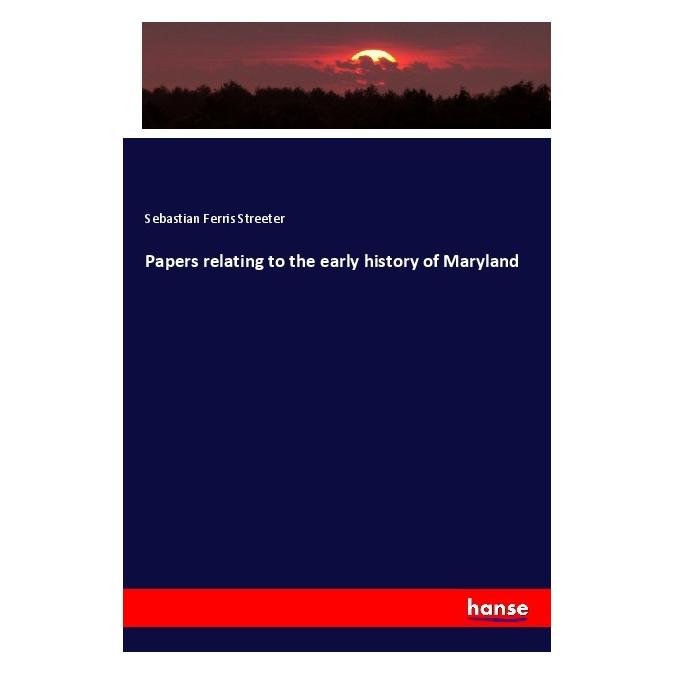 Hansebooks Papers relating to the early history of Maryland (Englisch, Softcover, Sebastian Ferris Streeter) (56122169)