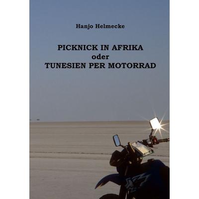 Picknick in Afrika oder Tunesien per Motorrad, Taschenbuch von Hanjo Helmecke, BoD – Books on Demand