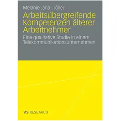 Arbeitsübergreifende Kompetenzen älterer Arbeitnehmer, Fachbücher von Melanie Jana-Tröller
