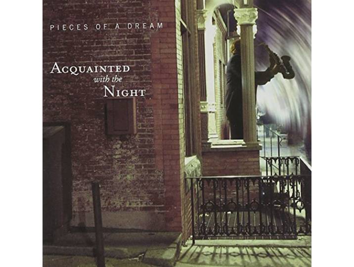 Pieces Of A Dream - Acquainted With The Night