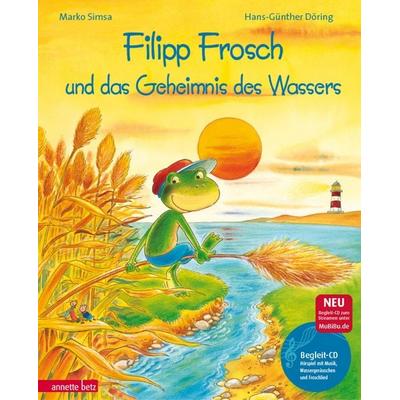 Filipp Frosch und das Geheimnis des Wassers (Das musikalische Bilderbuch mit CD und zum Streamen), Gebundene Ausgabe von Marko Simsa, Annette Betz im