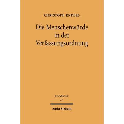 Die Menschenwürde in der Verfassungsordnung, Taschenbuch von Christoph Enders, Mohr Siebeck, 978-3-16-159203-4