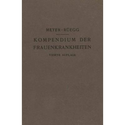 Kompendium der Frauenkrankheiten, Taschenbuch von Hans Meyer-Rüegg, Springer Berlin, 978-3-642-90109-6