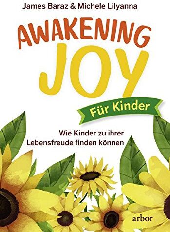 James Baraz - Awakening Joy für Kinder: Wie Kinder zu ihrer Lebensfreude finden können - Preis vom 09.10.2026 07:28:09 h