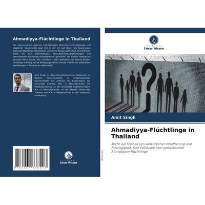 Ahmadiyya-Flüchtlinge in Thailand, Taschenbuch von Amit Singh, Verlag Unser Wissen, 978-620-7-63854-3