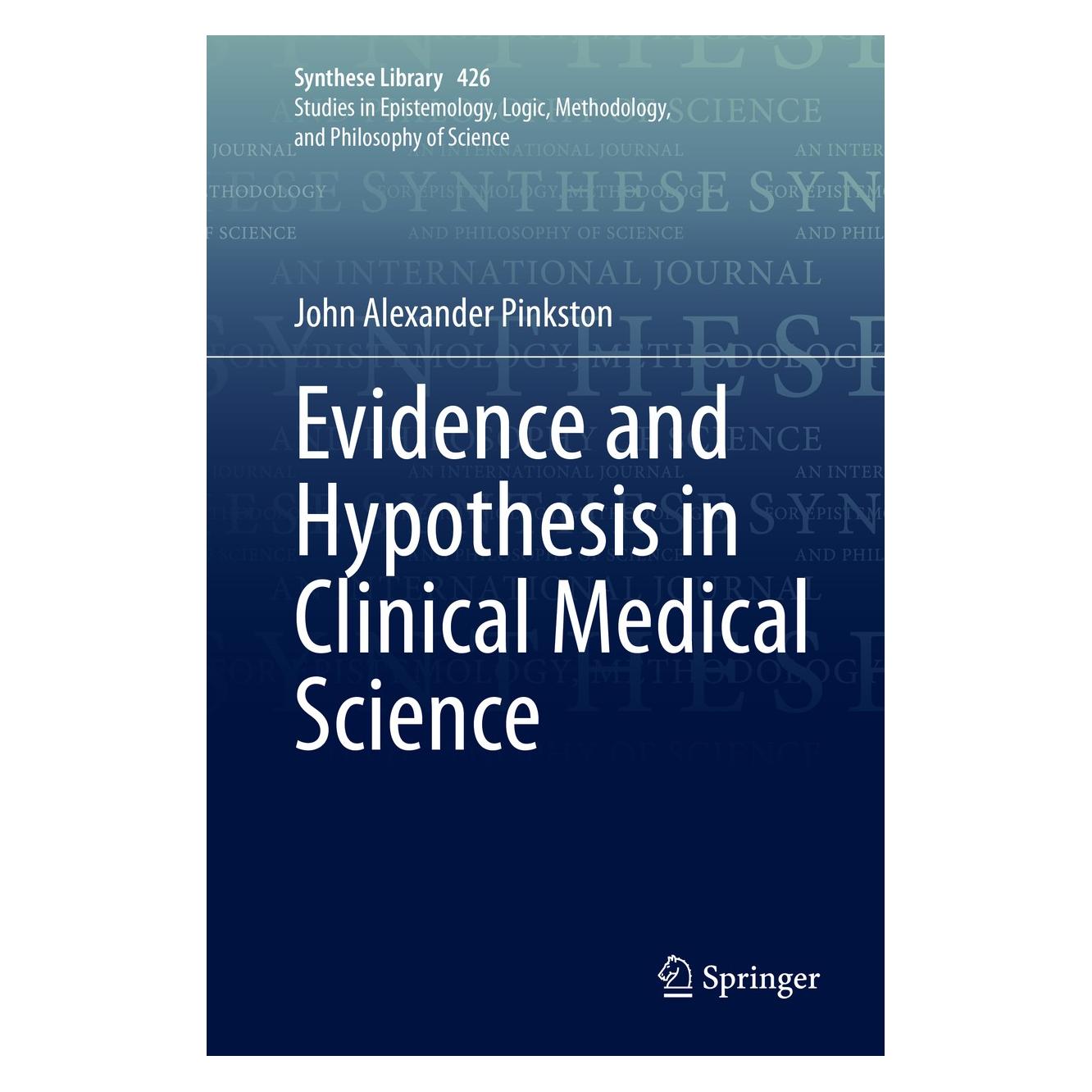 Springer Evidence and Hypothesis in Clinical Medical Science (Englisch, Hardcover, John Alexander Pinkston) (9783030442699)