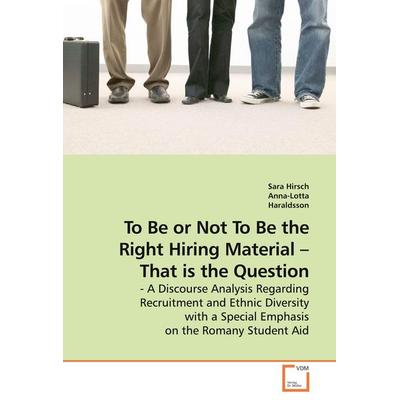 To Be or Not To Be the Right Hiring Material - That is the Question, Taschenbuch von Sara Hirsch, VDM, 978-3-639-18461-7