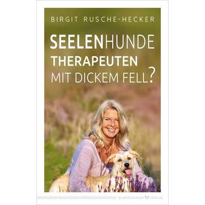 Seelenhunde – Therapeuten mit dickem Fell?, Taschenbuch von Birgit Rusche-Hecker, Silberschnur, 978-3-96933-062-3