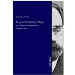 Die grossen französischen Vorbilder, Sachbücher von Theodor Griesinger