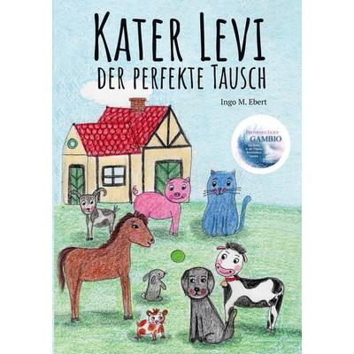 Kater Levi - Der perfekte Tausch, Taschenbuch von Ingo M. Ebert, BoD – Books on Demand, 978-3-7543-0120-3