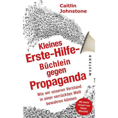 Das Erste Hilfe-Büchlein gegen Propaganda, Taschenbuch von Caitlin Johnstone, Westend, 978-3-86489-428-2