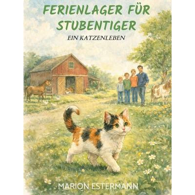 Ferienlager für Stubentiger, Gebundene Ausgabe von Marion Estermann, Bookmundo, 978-94-038-7596-5