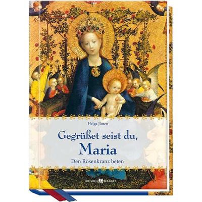 Gegrüßet seist du, Maria, Gebundene Ausgabe von Helga Jütten, Butzon & Bercker, 978-3-7666-2632-5