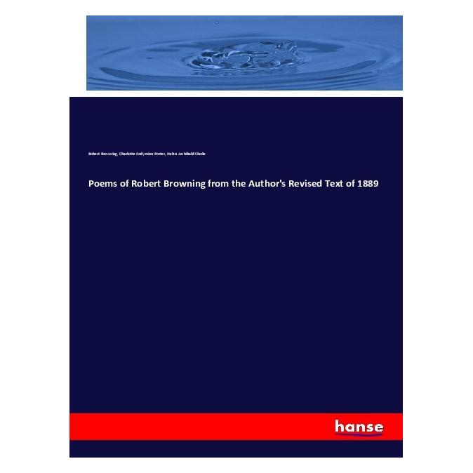 Hansebooks Poems of Robert Browning from the Author's Revised Text of 1889 (Englisch, Hardcover, Charlotte Endymion Porter, Helen Archibald Clarke, Robert Browning) (55971850)