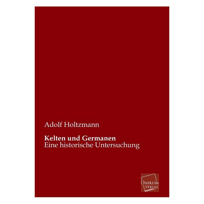Unikum Kelten und Germanen (Deutsch, Softcover, Adolf Holtzmann) (55499624)