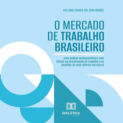 O Mercado de Trabalho Brasileiro - Palloma Parola Del Boni Ramos, Audio, 9786527033837