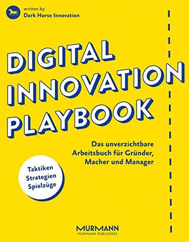 Dark Horse Innovation - Digital Innovation Playbook. Das unverzichtbare Arbeitsbuch für Gründer, Macher und Manager - Preis vom 30.09.2026 22:30:23 h
