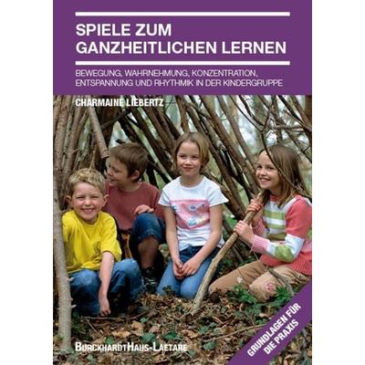 Liebertz, Spiele zum ganzheitlichen Lernen, Taschenbuch von Charmaine Liebertz, Burckhardthaus-Laetare, 978-3-944548-16-6