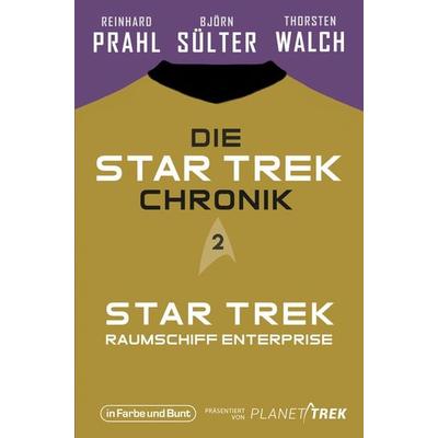 Die Star-Trek-Chronik - Teil 2: Star Trek: Raumschiff Enterprise, Taschenbuch von Björn Sülter,Reinhard Prahl,Thorsten Walch, In Farbe und Bunt