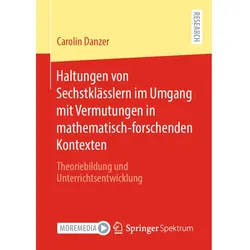 Haltungen von Sechstklässlern im Umgang mit Vermutungen in mathematisch-forschenden Kontexten, Fachbücher von Carolin Danzer