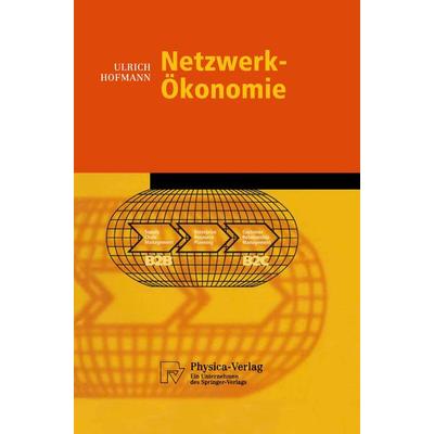 Netzwerk-Ökonomie, Taschenbuch von Ulrich Hofmann, Physica, 978-3-7908-1394-4