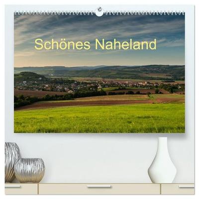 Schönes Naheland (hochwertiger Premium Wandkalender 2027 DIN A2 quer), Kunstdruck in Hochglanz
