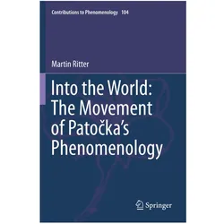 Into the World: The Movement of Patocka's Phenomenology, Sachbücher von Martin Ritter