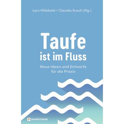 Taufe ist im Fluss, Taschenbuch von , Neukirchener Verlagsgesellschaft, 978-3-7615-6939-9
