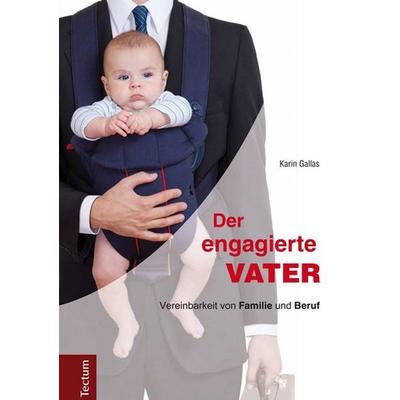 Der engagierte Vater, Gebundene Ausgabe von Karin Gallas, Tectum Wissenschaftsverlag, 978-3-8288-3311-1