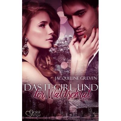 Das It-Girl und der Waldschrat, Taschenbuch von Jacqueline Greven, Plaisir d'Amour Verlag