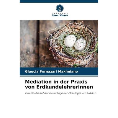 Mediation in der Praxis von Erdkundelehrerinnen, Taschenbuch von Glaucia Fornazari Maximiano, Verlag Unser Wissen, 978-620-9-35968-2