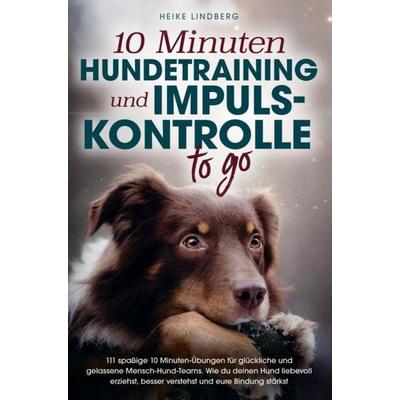 10 Minuten Hundetraining, Taschenbuch von Heike Lindberg, Du und dein Hund Verlag, 978-94-037-1746-3