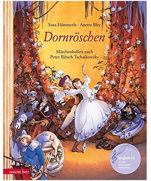 ANNETTE BETZ VERLAG Dornröschen - Märchenballett nach P. I. Tschaikowsky - Buch mit CD B