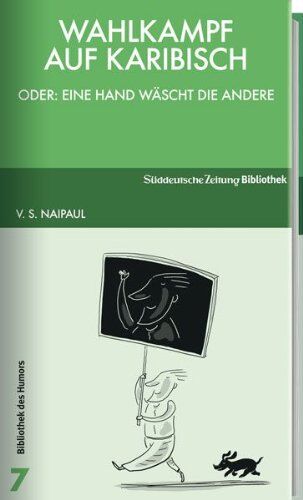 Naipaul, V. S. - Wahlkampf auf karibisch: Oder: Eine Hand wäscht die andere - Preis vom 09.10.2026 07:28:09 h