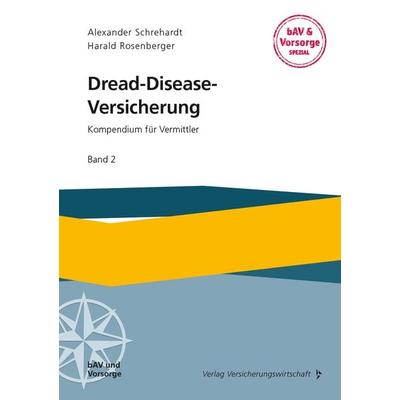 Dread-Disease-Versicherung, Taschenbuch von Alexander Schrehardt,Katja Briones-Schulz, Verlag Versicherungswirtschaft, 978-3-96329-424-2