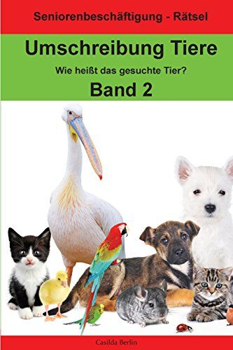 Casilda Berlin - Umschreibung Tiere Band 2 - Wie heißt das gesuchte Tier?: Seniorenbeschäftigung Rätsel - Preis vom 30.09.2026 22:30:23 h