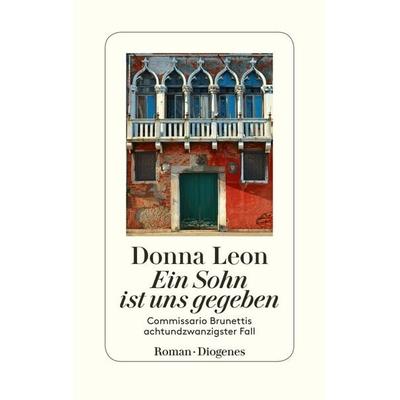 Ein Sohn ist uns gegeben, Gebundene Ausgabe von Donna Leon, Diogenes Verlag AG