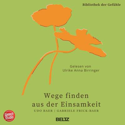 Wege finden aus der Einsamkeit - Bibliothek der Gefühle, 10 - Udo Baer,Gabriele Frick-Baer, Audio, 9783039681730