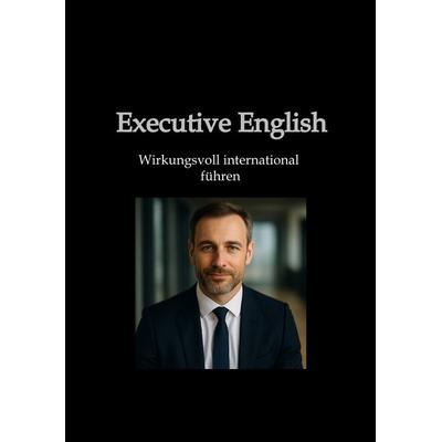 Executive English, Taschenbuch von Sven Frank, Tredition, 978-3-384-60946-5