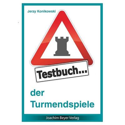 Testbuch der Turmendspiele, Taschenbuch von Jerzy Konikowski, Beyer, Joachim, Verlag, 978-3-940417-94-7