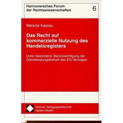 Das Recht auf kommerzielle Nutzung des Handelsregisters, Taschenbuch von Melanie Kassau, Nomos, 978-3-7890-5203-3
