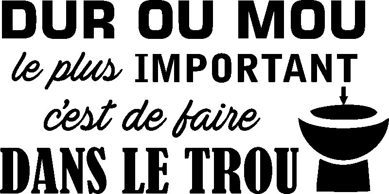 Ambiance-sticker Sticker citation wc Dur ou mou
