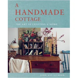 A Handmade Cottage, Ratgeber von Jodie May Seymour