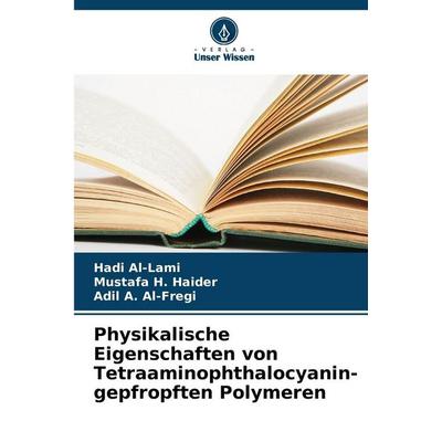 Physikalische Eigenschaften von Tetraaminophthalocyanin-gepfropften Polymeren, Taschenbuch von Hadi Al-Lami,Mustafa H. Haider,Adil A. Al-Fregi, Verlag