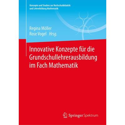 Innovative Konzepte für die Grundschullehrerausbildung im Fach Mathematik, Taschenbuch von , Springer Fachmedien Wiesbaden GmbH, 978-3-658-10264-7