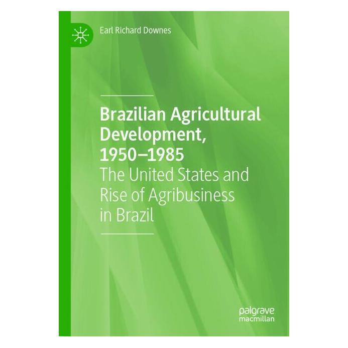 Springer Brazilian Agricultural Development, 1950-1985 (Englisch, Hardcover, Earl Richard Downes) (53145023)