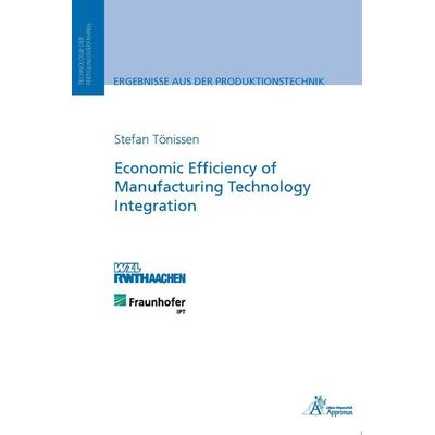 Economic Efficiency of Manufacturing Technology Integration, Paperback von Stefan Tönissen, Apprimus, 978-3-86359-265-3