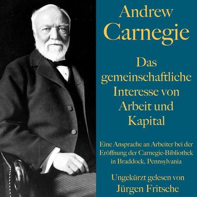 Andrew Carnegie: Das gemeinschaftliche Interesse von Arbeit und Kapital - Andrew Carnegie, Audio, 9783754502785
