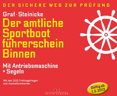 Kurt Graf - Der amtliche Sportbootführerschein Binnen - Mit Antriebsmaschine und Segeln: Mit den Prüfungsfragen und Antworten (gültig ab 1. Mai 2012): Mit den 300 ... und Auswahlantworten (gültig ab 1. Mai 2012) - Preis vom 30.09.2026 09:01:18 h